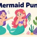 Mermaid puns.