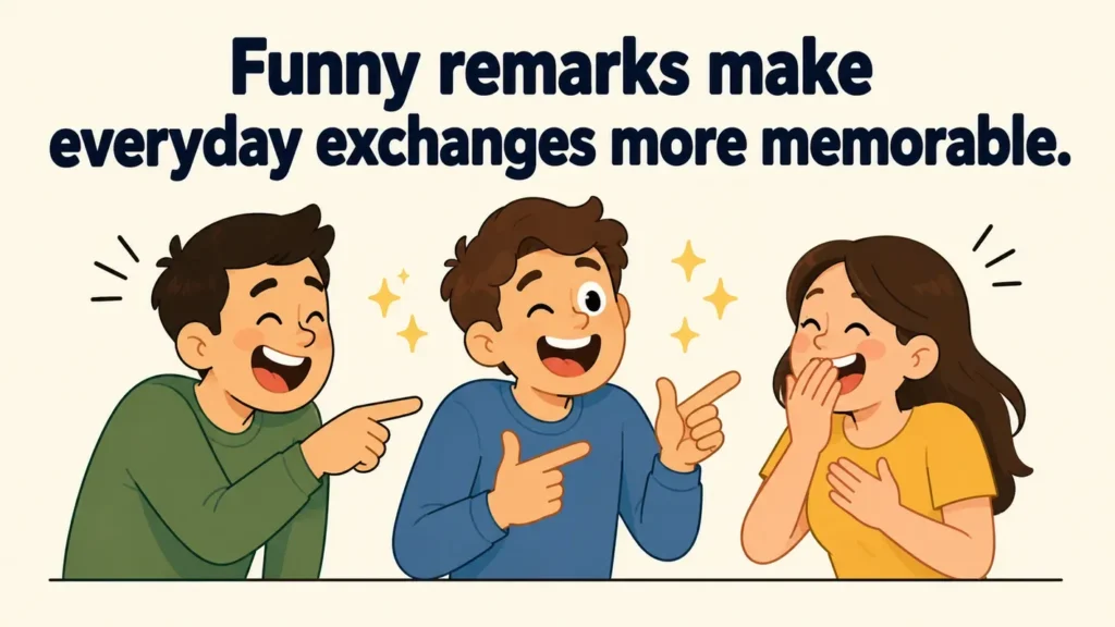 Funny remarks make everyday exchanges more memorable.taco-puns