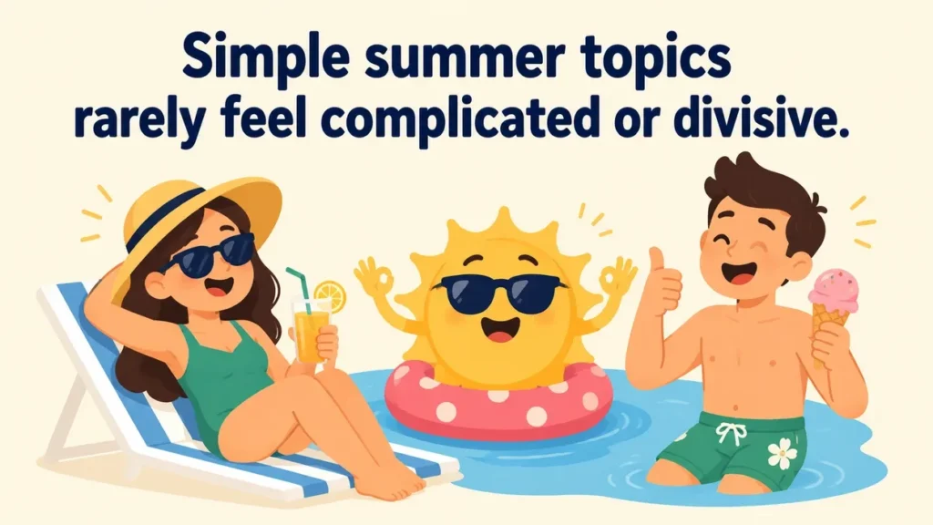 Simple summer topics rarely feel complicated or divisive.