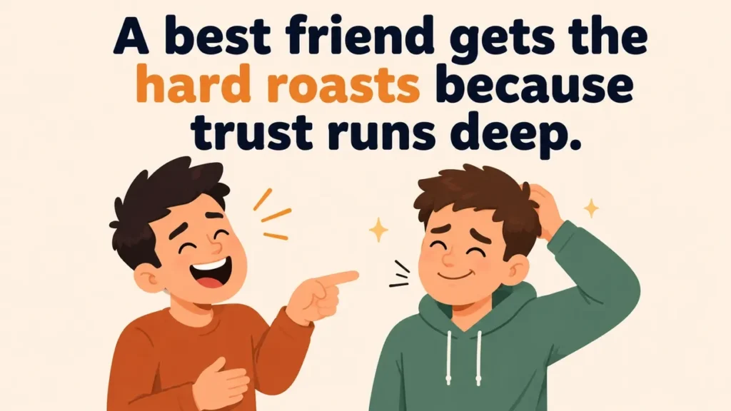 a-best-friend-gets-the-hard-roasts-because-trust-runs-deep-roasts-for-people-with-big-foreheads