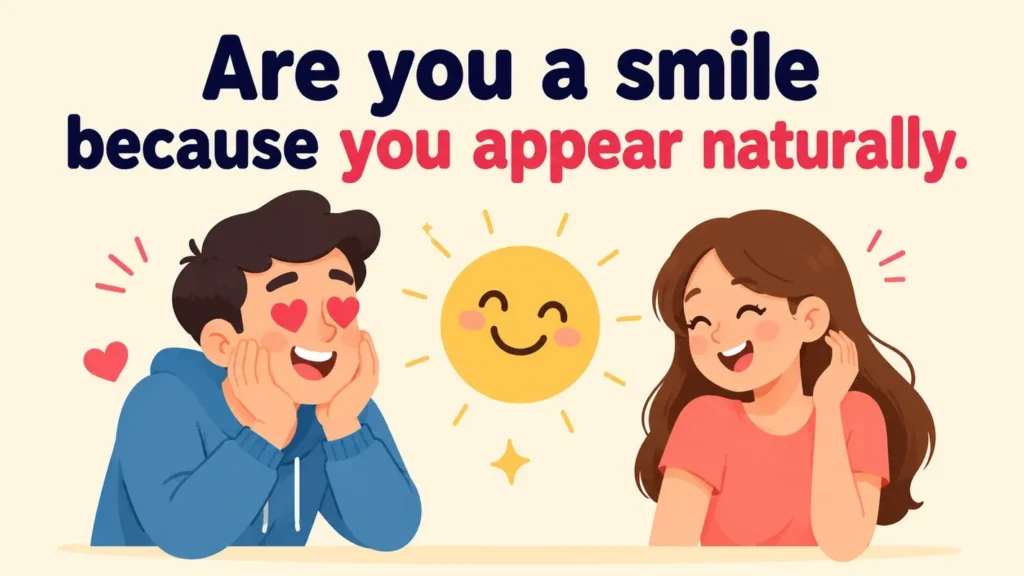 are-you-a-smile-because-you-appear-naturally.best flirty dad jokes