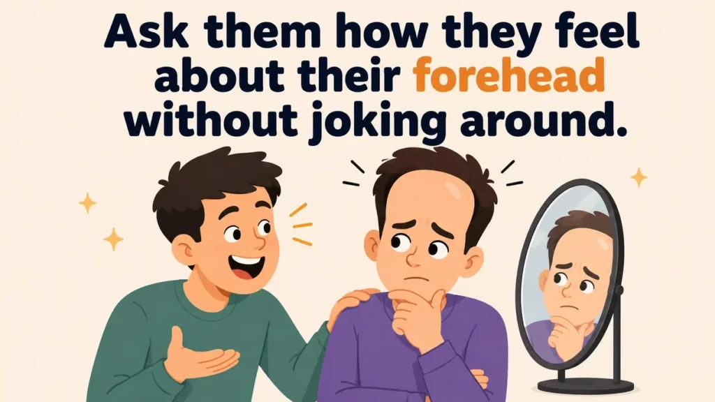 ask-them-how-they-feel-about-their-forehead-without-joking-aroundroasts for people with big foreheads