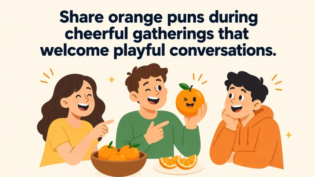 share-orange-puns-during-cheerful-gatherings-that-welcome-playful-conversations