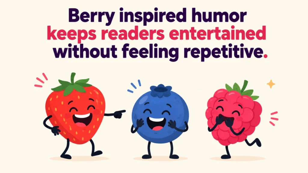 Berry inspired humor keeps readers entertained without feeling repetitive.