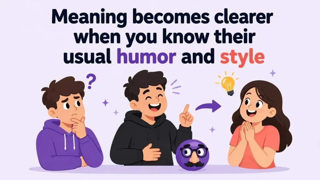 meaning-becomes-clearer-when-you-know-their-usual-humor-and-style