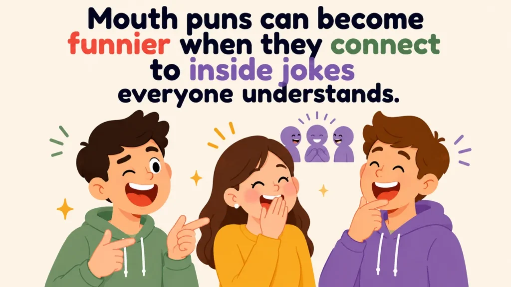mouth-puns-can-become-funnier-when-they-connect-to-inside-jokes-everyone-understands